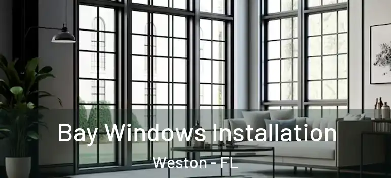  Bay Windows Installation Weston - FL