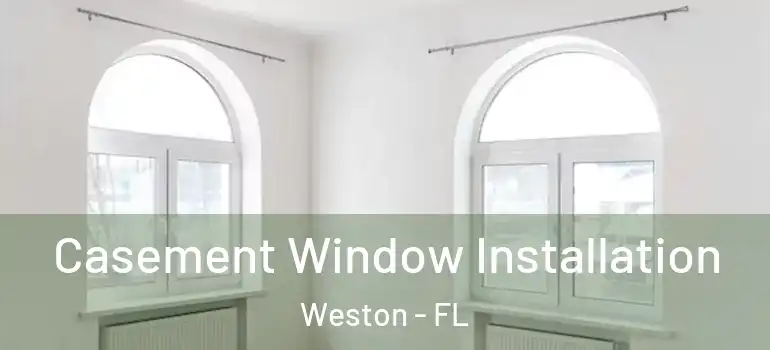  Casement Window Installation Weston - FL