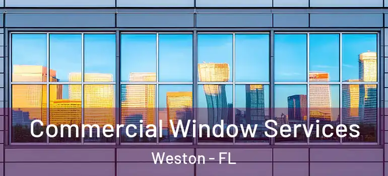  Commercial Window Services Weston - FL