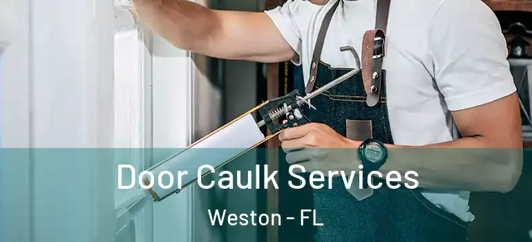  Door Caulk Services Weston - FL