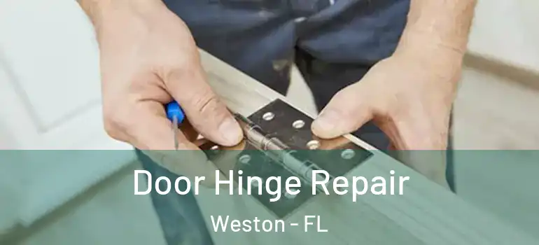  Door Hinge Repair Weston - FL