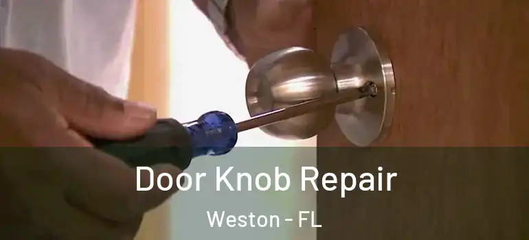  Door Knob Repair Weston - FL