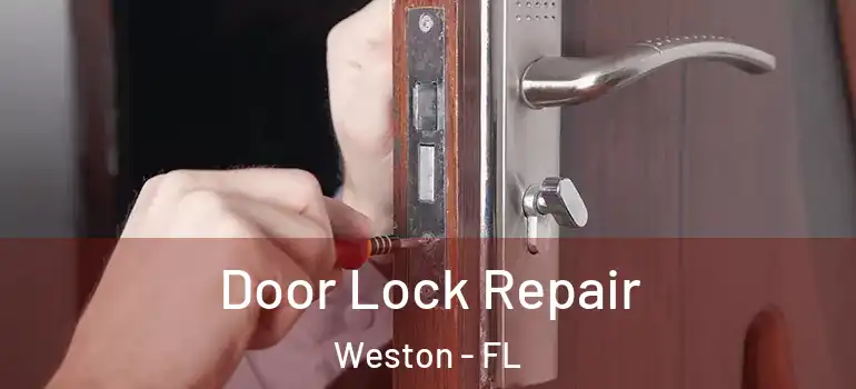 Door Lock Repair Weston - FL