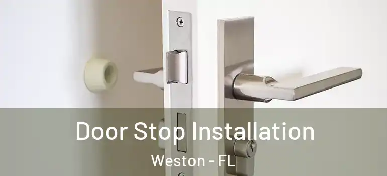  Door Stop Installation Weston - FL