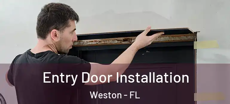  Entry Door Installation Weston - FL