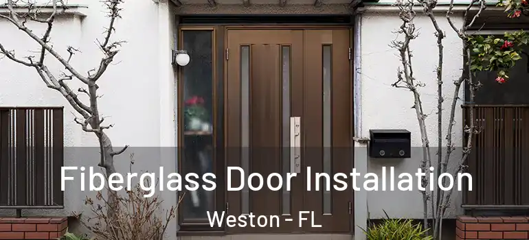  Fiberglass Door Installation Weston - FL