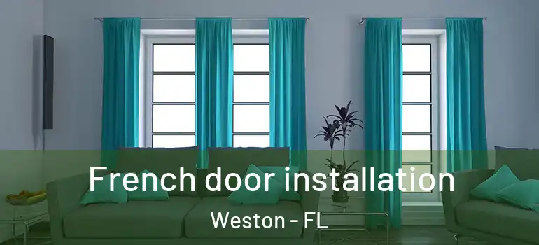  French door installation Weston - FL