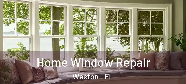  Home Window Repair Weston - FL