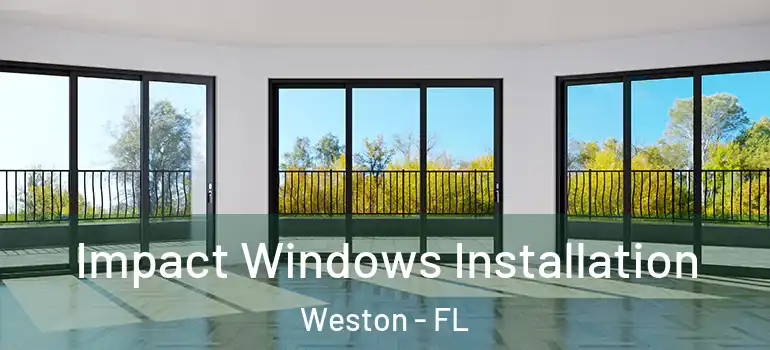  Impact Windows Installation Weston - FL