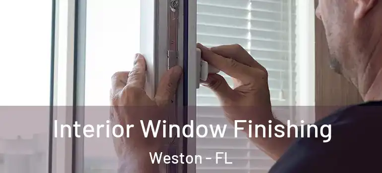  Interior Window Finishing Weston - FL