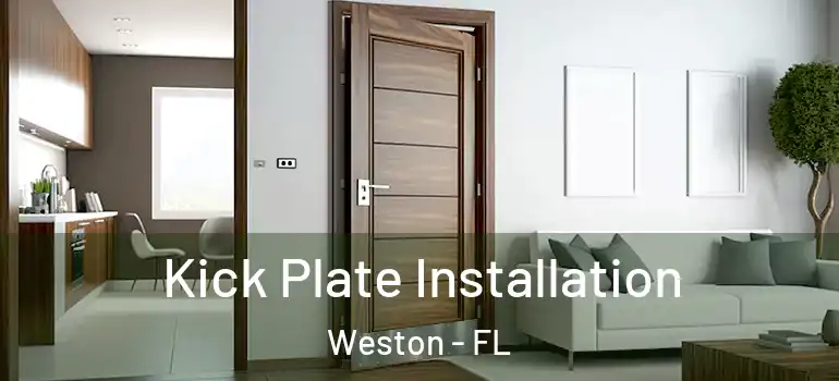  Kick Plate Installation Weston - FL