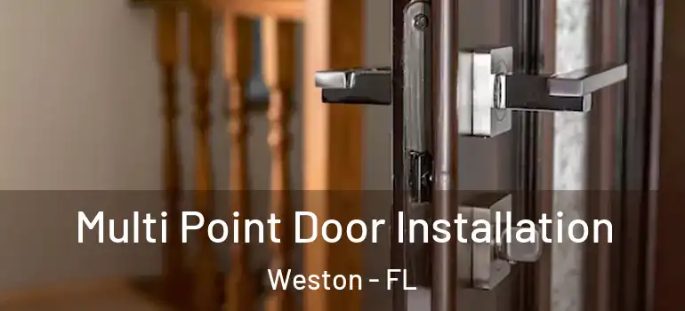  Multi Point Door Installation Weston - FL