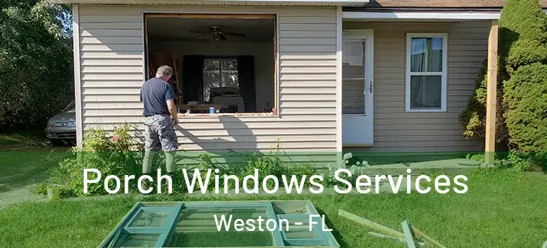  Porch Windows Services Weston - FL