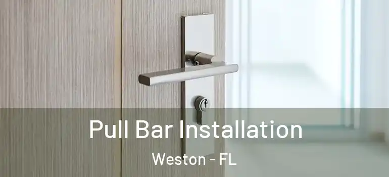  Pull Bar Installation Weston - FL
