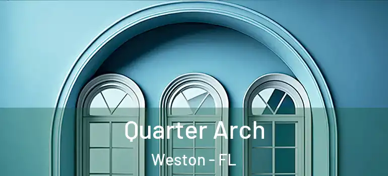  Quarter Arch Weston - FL
