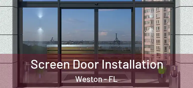 Screen Door Installation Weston - FL