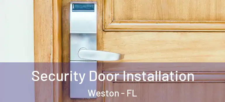  Security Door Installation Weston - FL