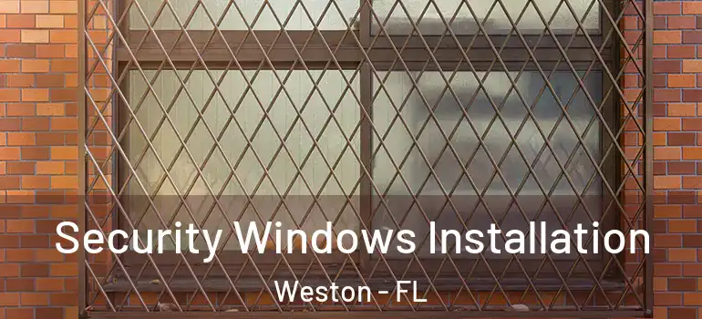  Security Windows Installation Weston - FL