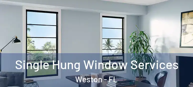  Single Hung Window Services Weston - FL