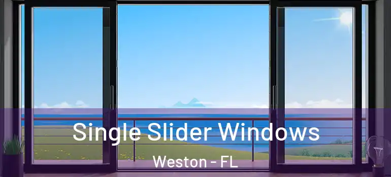  Single Slider Windows Weston - FL
