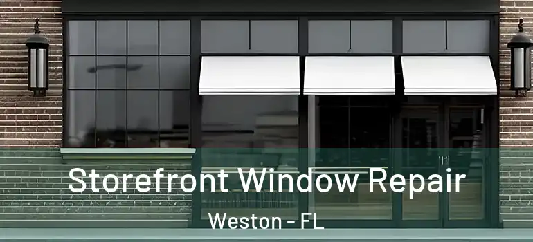  Storefront Window Repair Weston - FL