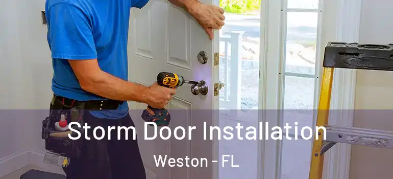  Storm Door Installation Weston - FL
