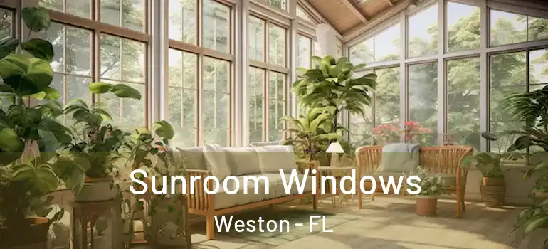  Sunroom Windows Weston - FL