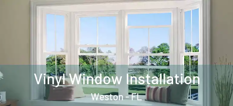  Vinyl Window Installation Weston - FL