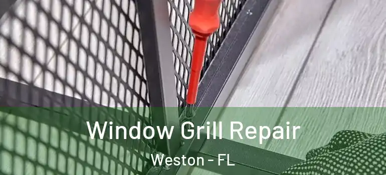  Window Grill Repair Weston - FL