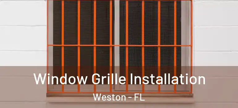  Window Grille Installation Weston - FL