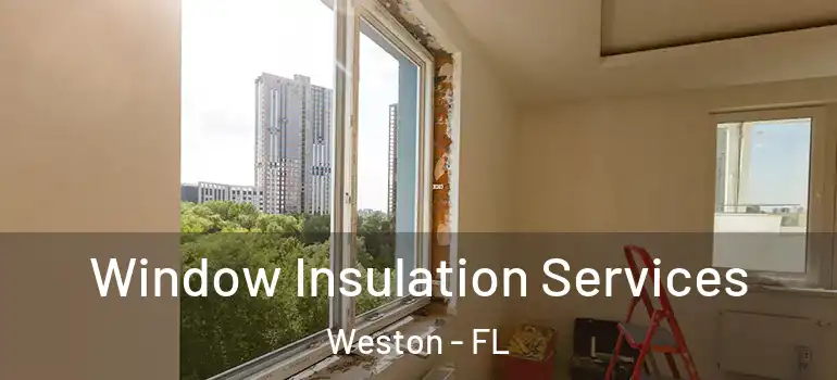  Window Insulation Services Weston - FL