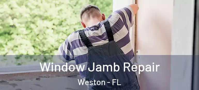  Window Jamb Repair Weston - FL
