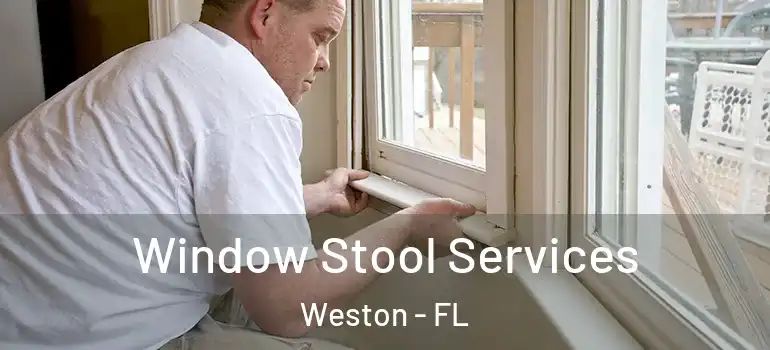 Window Stool Services Weston - FL